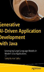 Generative Ai-Driven Application Development with Java : Leveraging Large Language Models in Modern Java Applications - Satej Kumar Sahu
