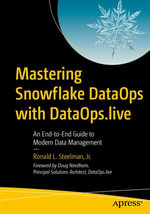 Mastering Snowflake DataOps with DataOps.live : An End-to-End Guide to Modern Data Management - Ronald L. Steelman Jr.