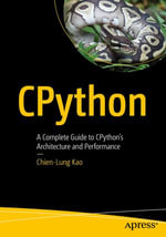 CPython : A Complete Guide to CPython's Architecture and Performance - Chien-Lung Kao