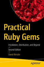 Practical Ruby Gems : Installation, Distribution, and Beyond - David Berube
