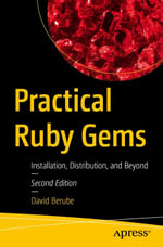 Practical Ruby Gems : Installation, Distribution, and Beyond - David Berube