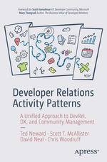 Developer Relations Activity Patterns : A Unified Approach to DevRel, DX, and Community Management - Ted Neward