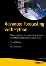 Advanced Forecasting with Python : Mastering Modern Forecasting Techniques with Machine Learning and Cloud Tools - Joos Korstanje