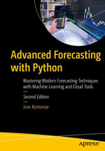 Advanced Forecasting with Python : Mastering Modern Forecasting Techniques with Machine Learning and Cloud Tools - Joos Korstanje