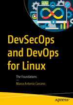 DevSecOps and DevOps for Linux : The Foundations - Marco Antonio Carcano