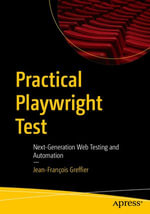 Practical Playwright Test : Next-Generation Web Testing and Automation - Jean-François Greffier