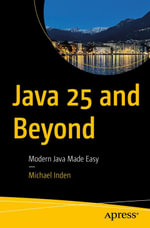 Java 25 and Beyond : Modern Java Made Easy - Michael Inden