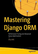 Mastering Django ORM : Performance Tuning and Advanced Query Optimization - Afsal MS
