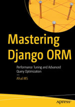 Mastering Django ORM : Performance Tuning and Advanced Query Optimization - Afsal MS