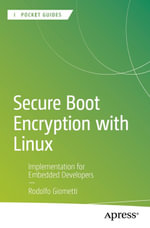 Secure Boot Encryption with Linux : Implementation for Embedded Developers - Rodolfo Giometti