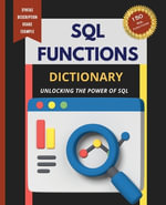 SQL Functions Dictionary : Unlocking the Power of SQL - Kiet Huynh