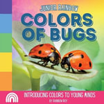 Junior Rainbows, Colors of Bugs : Introducing Colors to Young Minds - Rainbow Roy