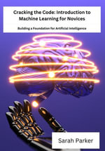 Cracking the Code : Building a Foundation for Artificial Intelligence - Sarah Parker