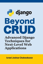 Coding and Programming : Advanced Django Techniques for Next-Level Web Applications - Israel Joshua Chukwubueze