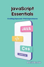 JavaScript Essentials : Crafting Dynamic Web Experiences - David Brooks