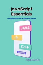 JavaScript Essentials : Crafting Dynamic Web Experiences - David Brooks