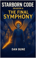 Starborn Code : The Final Symphony - Dan Bune