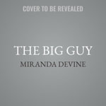 The Big Guy : Inside the Biden Family Scandal Machine - Library Edition - Miranda Devine