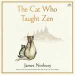 The Cat Who Taught Zen - James Norbury