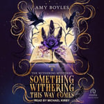 Something Withering This Way Comes - Amy Boyles
