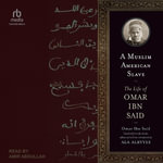 A Muslim American Slave : The Life of Omar Ibn Said - Omar Ibn Said