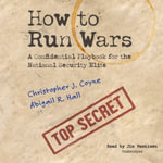 How to Run Wars : A Confidential Playbook for the National Security Elite - Abigail R. Hall