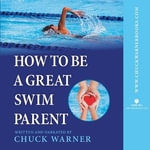 How to Be a Great Swim Parent - Chuck Warner