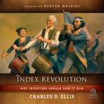 The Index Revolution : Why Investors Should Join It Now, Library Edition - Charles D. Ellis