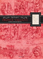 Hal Foster's Prince Valiant Sketchbooks: An Illustrated Memoir : Volume 1 - Hal Foster