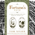 Fortune's Path : 12 Steps to Manage Your Most Important Product — You - Tom Noser