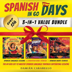 Spanish in 60 Days : 3 Books in 1 Bundle: Complete 101 Course for Beginners with Short Stories, Common Conversational Phrases, Verbs & Vocabulary. Learn How to Speak Mexican Espanol While Sleeping or in Your Car - Simple Methods for Children, Adults & Dummies - Damián Carabello