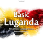 Basic Luganda : A Beginner's Language Course - Sanyu Nsubuga