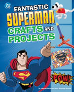 Fantastic Superman Crafts and Projects : DC Super Heroes Crafts and Projects - Jessica Rusick