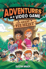 The Adventures in a Video Game : Great Pie Heist - Dustin Brady