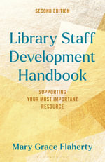 Library Staff Development Handbook : Supporting Your Most Important Resource - Mary Grace Flaherty