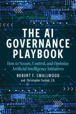 AI Governance Playbook : How to Secure, Control, and Optimize Artificial Intelligence Initiatives - Chris Surdak