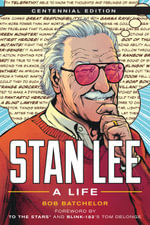 Stan Lee : Centennial Edition - Bob Batchelor