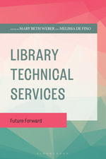 Library Technical Services : Future Forward - Mary Beth Weber and Melissa De Fino