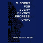 5 Books for Every DevOps Professional - Tom Henricksen