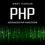 PHP : Advanced PHP Functions - Andy Vickler