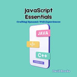 JavaScript Essentials : Crafting Dynamic Web Experiences - David Brooks