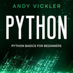 Python : Python Basics for Beginners - Andy Vickler
