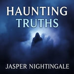 Haunting Truths: Navigating Life's Battles with Addiction : Discover 'Haunting Truths'—empowering audio narratives to conquer life's addiction battles effortlessly. - Jasper Nightingale