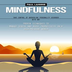 Mindfulness : Take Control of Borderline Personality Disorder With Dbt (Proven Techniques to Manage Stress and Boost Productivity in a High-pressure World) - Paul Lanning