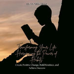 Transforming Your Life: Harnessing the Power of Habits : Create positive change, build routines, and achieve success - Ryan Mitchell