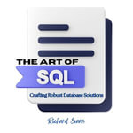 Art of SQL, The : Crafting Robust Database Solutions - Richard Evans