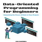 Data-Oriented Programming for Beginners - SAM CAMPBELL