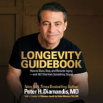 Longevity Guidebook : How to Slow, Stop, and Reverse Aging — and NOT Die from Something Stupid