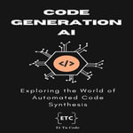 Code Generation AI : Exploring the World of Automated Code Synthesis - Et Tu Code