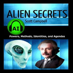 Alien Secrets : Powers, Methods, Identities, and Agendas - Scott Campbell